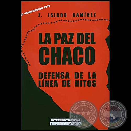LA PAZ DEL CHACO - 3 REIMPRESIN 2016 - Autor: J. ISIDRO RAMREZ - Ao 2013